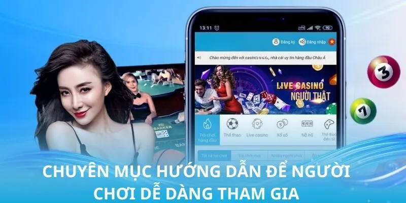 Chuyên mục hướng dẫn để người chơi dễ dàng tham gia 