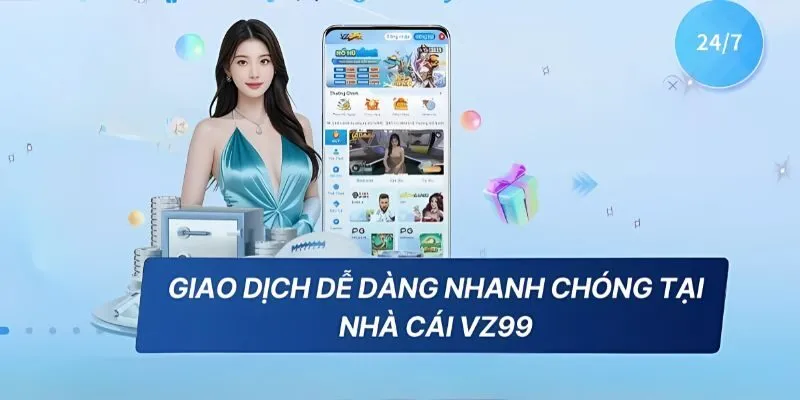 Đa dạng các phương pháp giao dịch nạp tiền VZ99