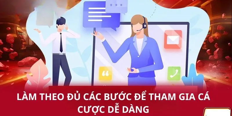 Làm theo đủ các bước để tham gia cá cược dễ dàng