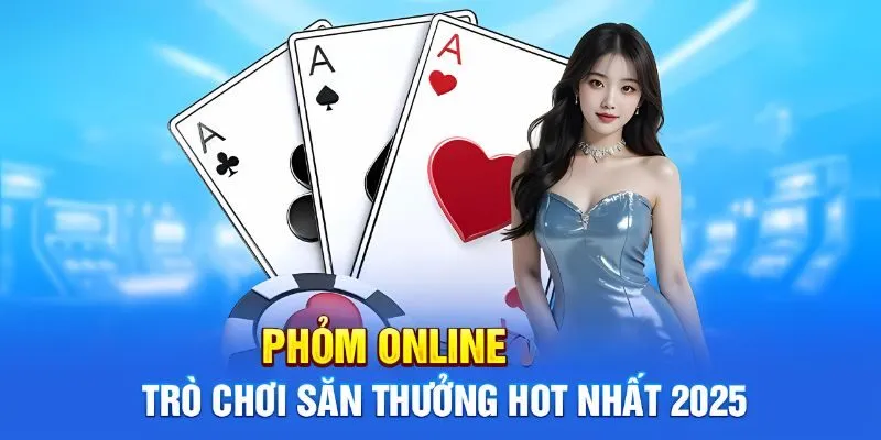 Phỏm Online - Khám Phá Siêu Phẩm Game Bài Hot Nhất 2025